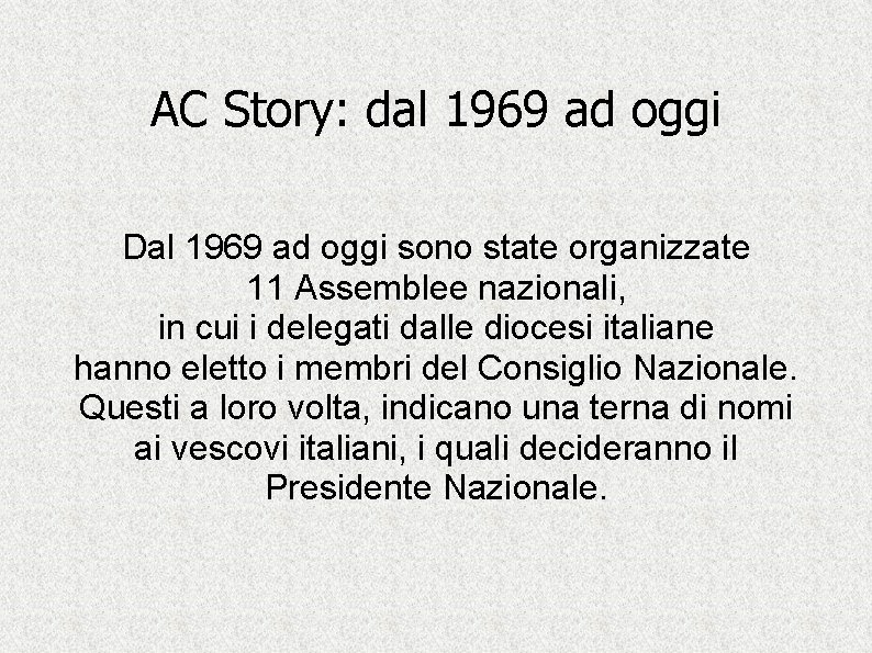 AC Story: dal 1969 ad oggi Dal 1969 ad oggi sono state organizzate 11