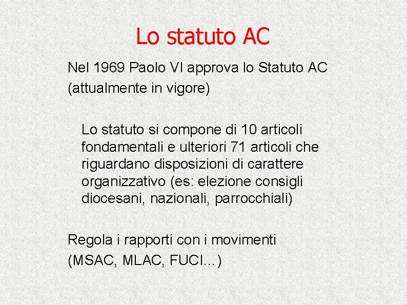 Lo statuto AC Nel 1969 Paolo VI approva lo Statuto AC (attualmente in vigore)