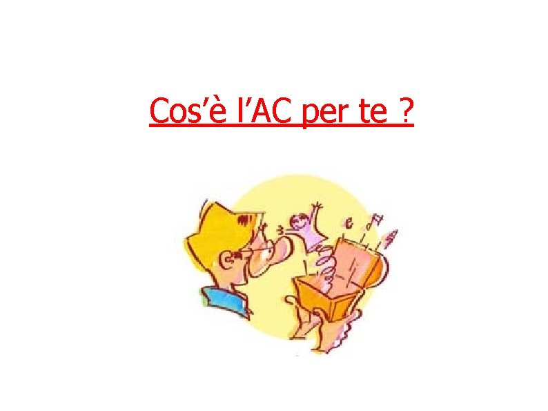 Cos’è l’AC per te ? 