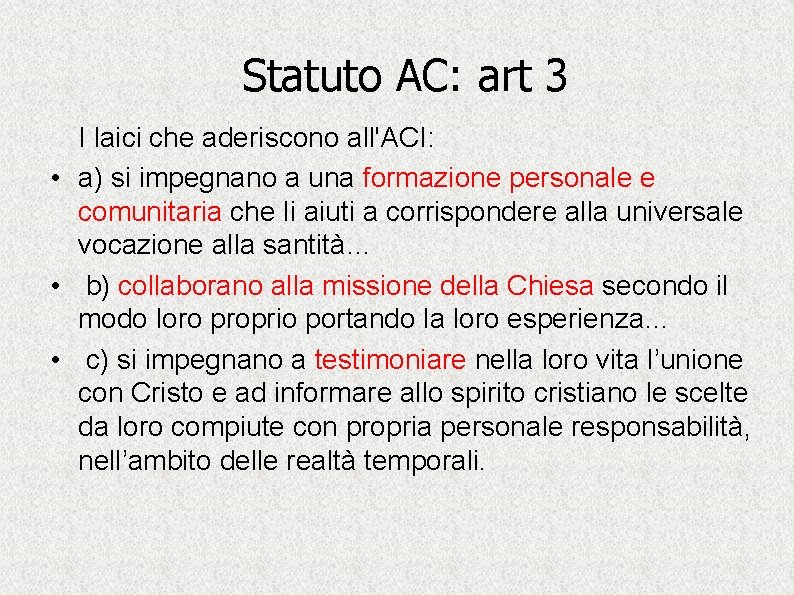 Statuto AC: art 3 I laici che aderiscono all'ACI: • a) si impegnano a