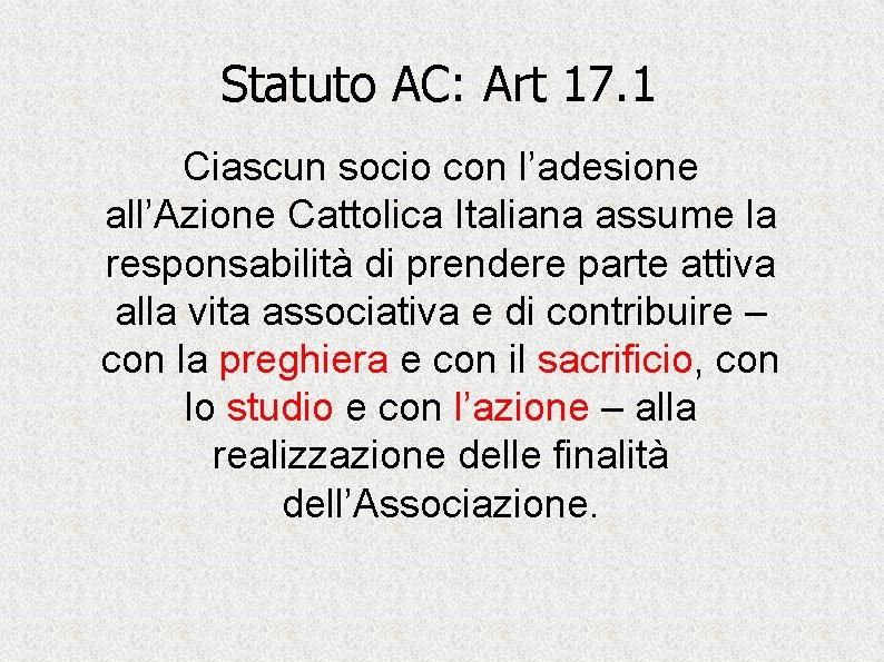 Statuto AC: Art 17. 1 Ciascun socio con l’adesione all’Azione Cattolica Italiana assume la