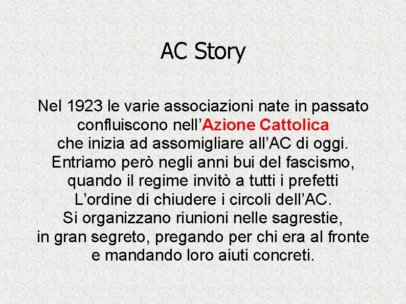 AC Story Nel 1923 le varie associazioni nate in passato confluiscono nell’Azione Cattolica che