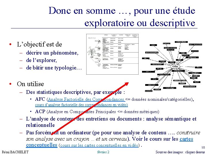 Donc en somme …, pour une étude exploratoire ou descriptive • L’objectif est de