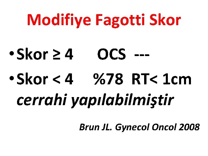 Modifiye Fagotti Skor • Skor ≥ 4 OCS -- • Skor < 4 %78