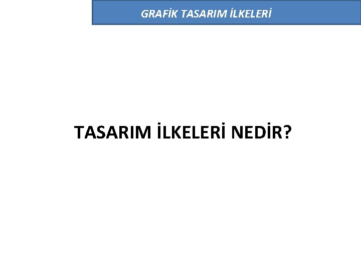 GRAFİK TASARIM İLKELERİ NEDİR? 