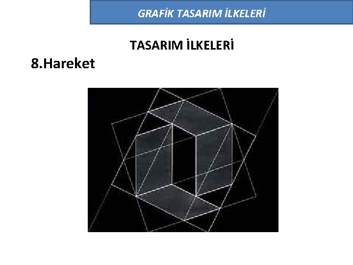 GRAFİK TASARIM İLKELERİ 8. Hareket TASARIM İLKELERİ GRAFİK TASARIM İLKELERİ 8. Hareket TASARIM İLKELERİ