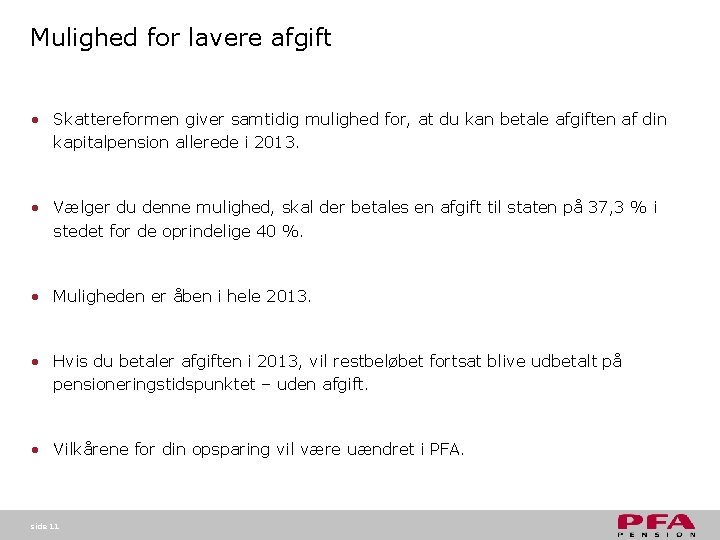 Mulighed for lavere afgift • Skattereformen giver samtidig mulighed for, at du kan betale Mulighed for lavere afgift • Skattereformen giver samtidig mulighed for, at du kan betale