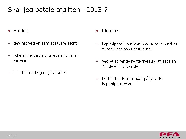Skal jeg betale afgiften i 2013 ? • Fordele • Ulemper - gevinst ved Skal jeg betale afgiften i 2013 ? • Fordele • Ulemper - gevinst ved