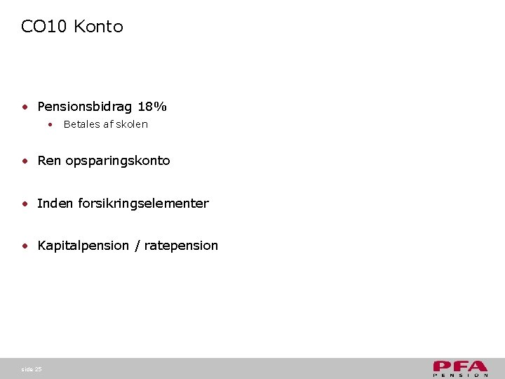 CO 10 Konto • Pensionsbidrag 18% • Betales af skolen • Ren opsparingskonto • CO 10 Konto • Pensionsbidrag 18% • Betales af skolen • Ren opsparingskonto •