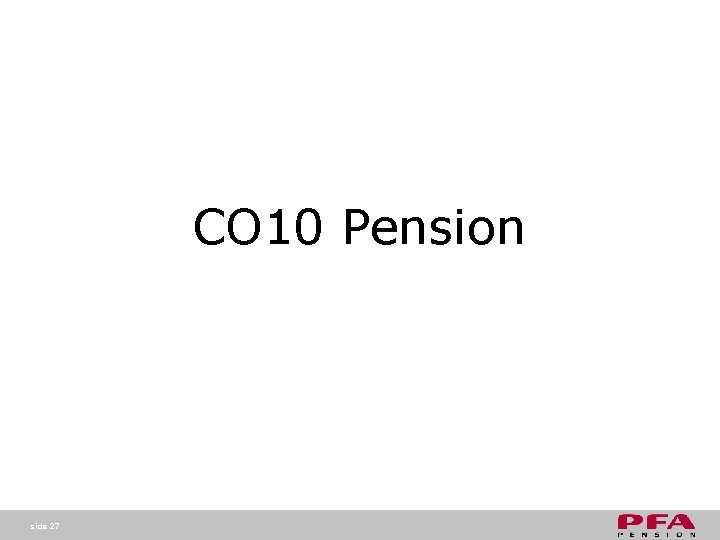 CO 10 Pension side 27 CO 10 Pension side 27