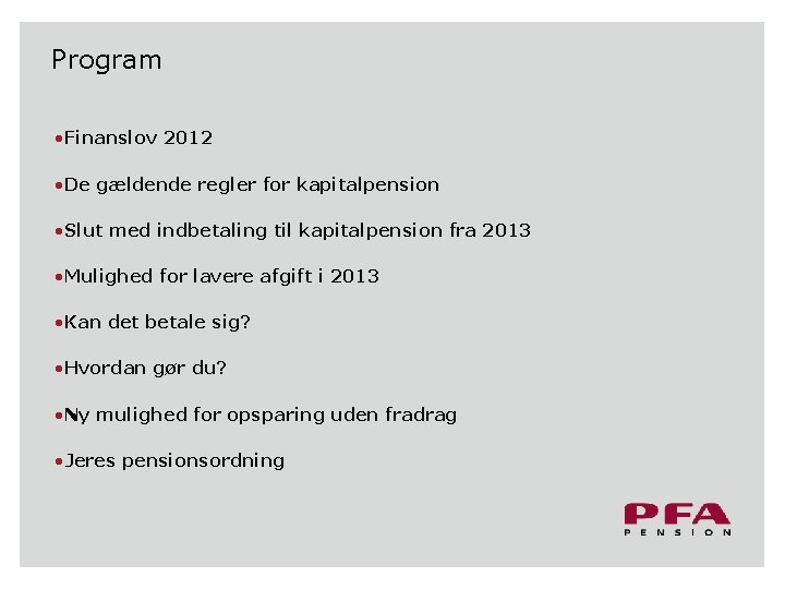 EN KOMPLET AGENDA Program • Finanslov 2012 • De gældende regler for kapitalpension • EN KOMPLET AGENDA Program • Finanslov 2012 • De gældende regler for kapitalpension •