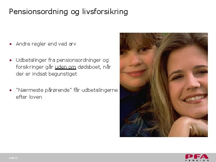 Pensionsordning og livsforsikring • Andre regler end ved arv • Udbetalinger fra pensionsordninger og Pensionsordning og livsforsikring • Andre regler end ved arv • Udbetalinger fra pensionsordninger og