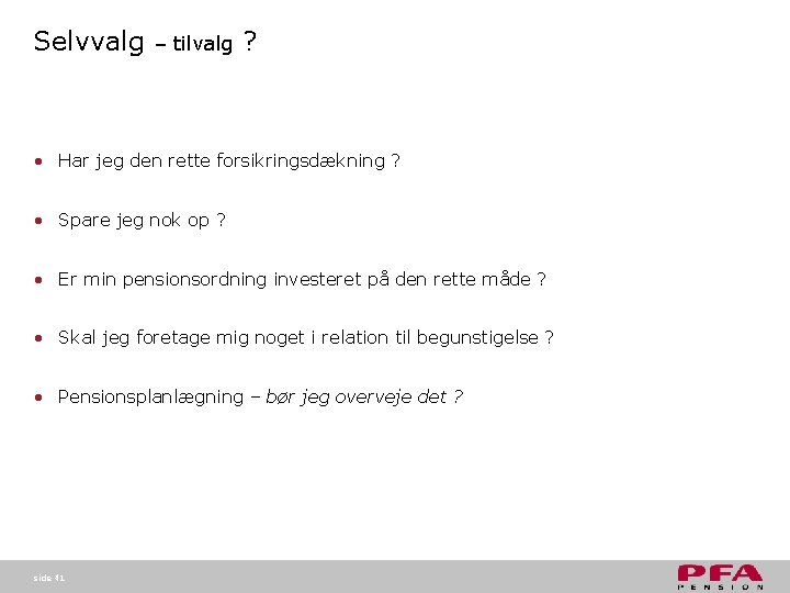 Selvvalg – tilvalg ? • Har jeg den rette forsikringsdækning ? • Spare jeg Selvvalg – tilvalg ? • Har jeg den rette forsikringsdækning ? • Spare jeg