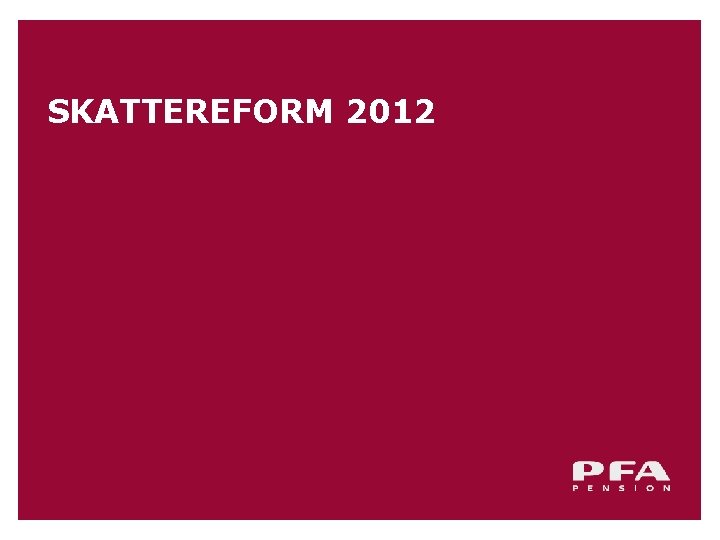 SKATTEREFORM 2012 side 5 SKATTEREFORM 2012 side 5