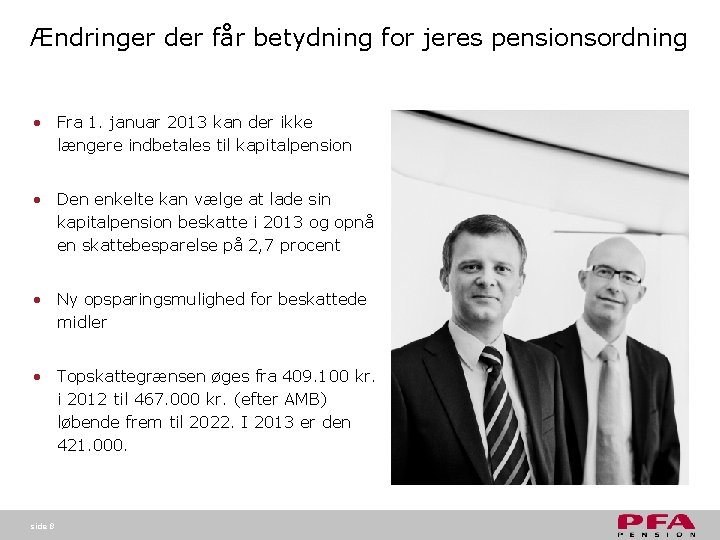 Ændringer der får betydning for jeres pensionsordning • Fra 1. januar 2013 kan der Ændringer der får betydning for jeres pensionsordning • Fra 1. januar 2013 kan der