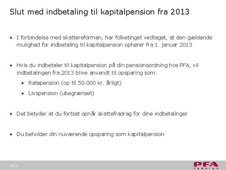 Slut med indbetaling til kapitalpension fra 2013 • I forbindelse med skattereformen, har folketinget Slut med indbetaling til kapitalpension fra 2013 • I forbindelse med skattereformen, har folketinget