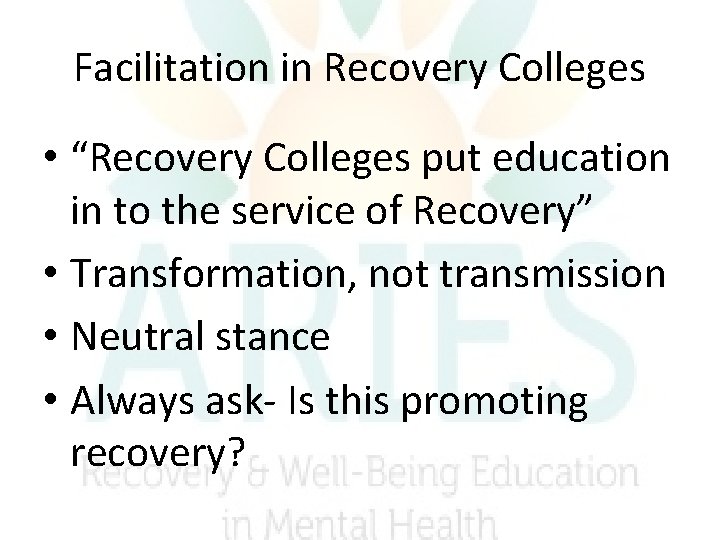 Facilitation in Recovery Colleges • “Recovery Colleges put education in to the service of Facilitation in Recovery Colleges • “Recovery Colleges put education in to the service of