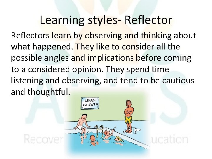 Learning styles- Reflectors learn by observing and thinking about what happened. They like to Learning styles- Reflectors learn by observing and thinking about what happened. They like to