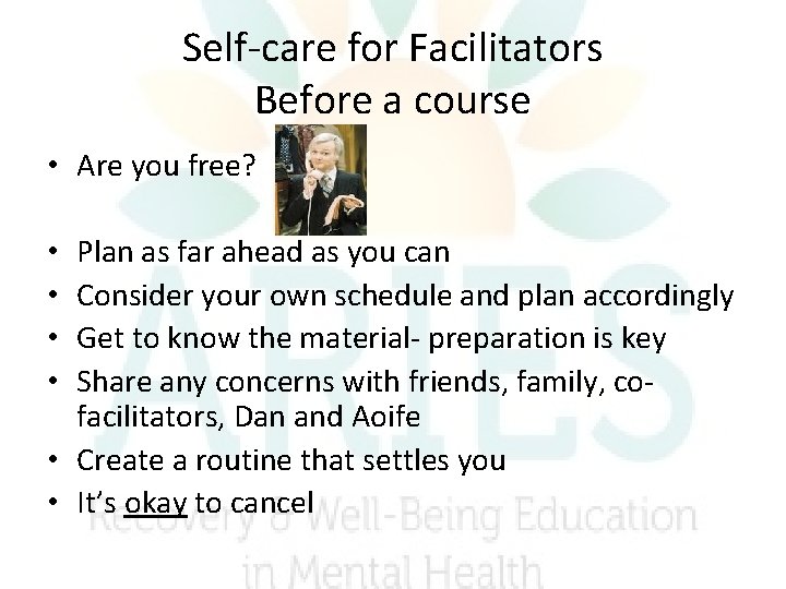 Self-care for Facilitators Before a course • Are you free? Plan as far ahead Self-care for Facilitators Before a course • Are you free? Plan as far ahead