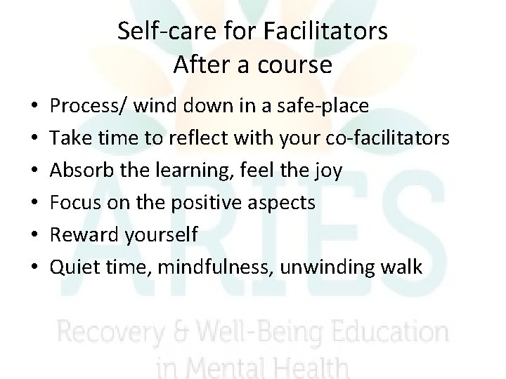 Self-care for Facilitators After a course • • • Process/ wind down in a Self-care for Facilitators After a course • • • Process/ wind down in a