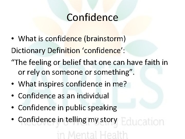 Confidence • What is confidence (brainstorm) Dictionary Definition ‘confidence’: “The feeling or belief that Confidence • What is confidence (brainstorm) Dictionary Definition ‘confidence’: “The feeling or belief that
