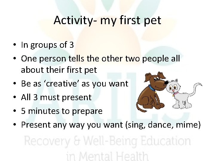 Activity- my first pet • In groups of 3 • One person tells the Activity- my first pet • In groups of 3 • One person tells the