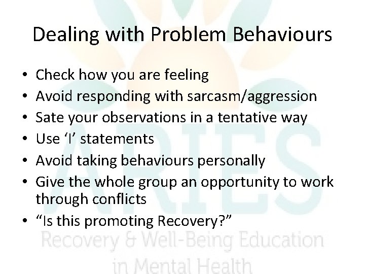 Dealing with Problem Behaviours Check how you are feeling Avoid responding with sarcasm/aggression Sate Dealing with Problem Behaviours Check how you are feeling Avoid responding with sarcasm/aggression Sate