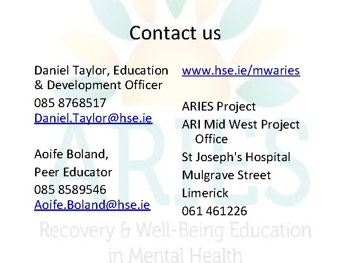 Contact us Daniel Taylor, Education www. hse. ie/mwaries & Development Officer 085 8768517 ARIES Contact us Daniel Taylor, Education www. hse. ie/mwaries & Development Officer 085 8768517 ARIES