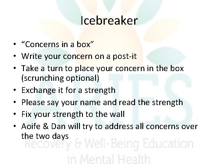 Icebreaker • “Concerns in a box” • Write your concern on a post-it • Icebreaker • “Concerns in a box” • Write your concern on a post-it •