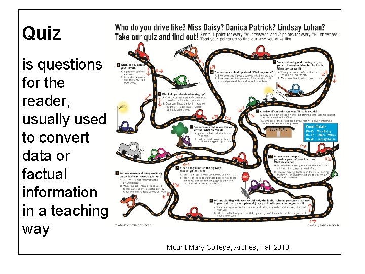 Quiz is questions for the reader, usually used to convert data or factual information