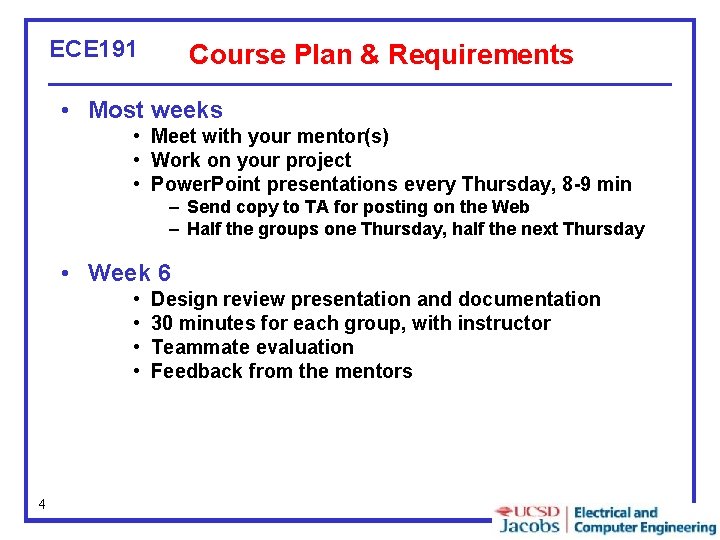 ECE 191 Course Plan & Requirements • Most weeks • Meet with your mentor(s)