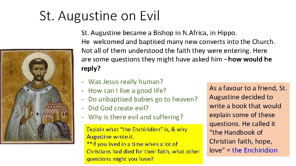St. Augustine on Evil St. Augustine became a Bishop in N. Africa, in Hippo.