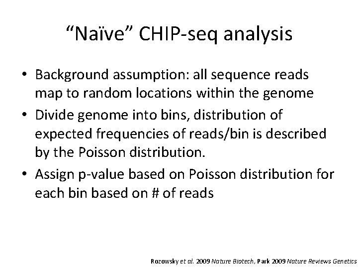 “Naïve” CHIP-seq analysis • Background assumption: all sequence reads map to random locations within