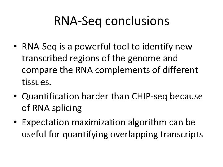 RNA-Seq conclusions • RNA-Seq is a powerful tool to identify new transcribed regions of