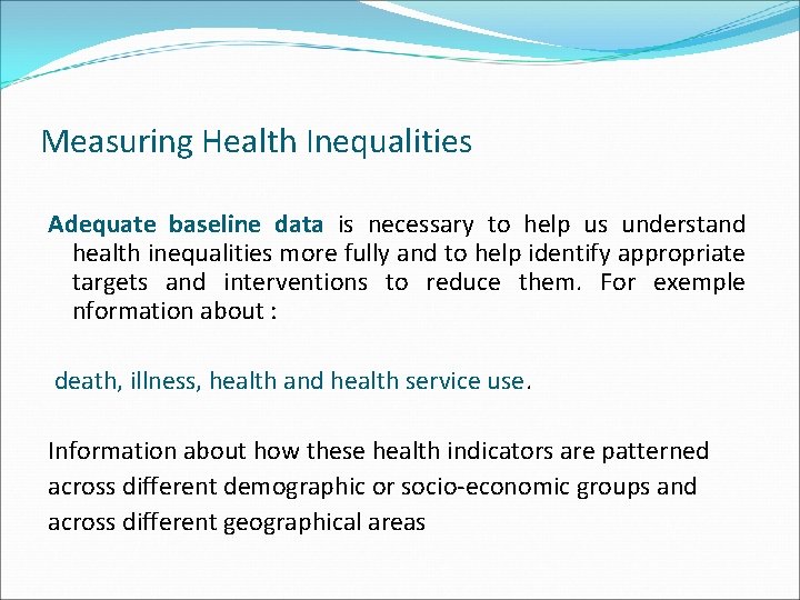 Measuring Health Inequalities Adequate baseline data is necessary to help us understand health inequalities