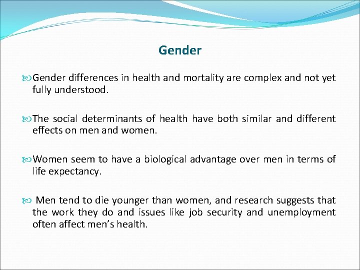 Gender differences in health and mortality are complex and not yet fully understood. The
