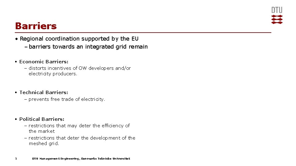 Barriers • Regional coordination supported by the EU – barriers towards an integrated grid Barriers • Regional coordination supported by the EU – barriers towards an integrated grid