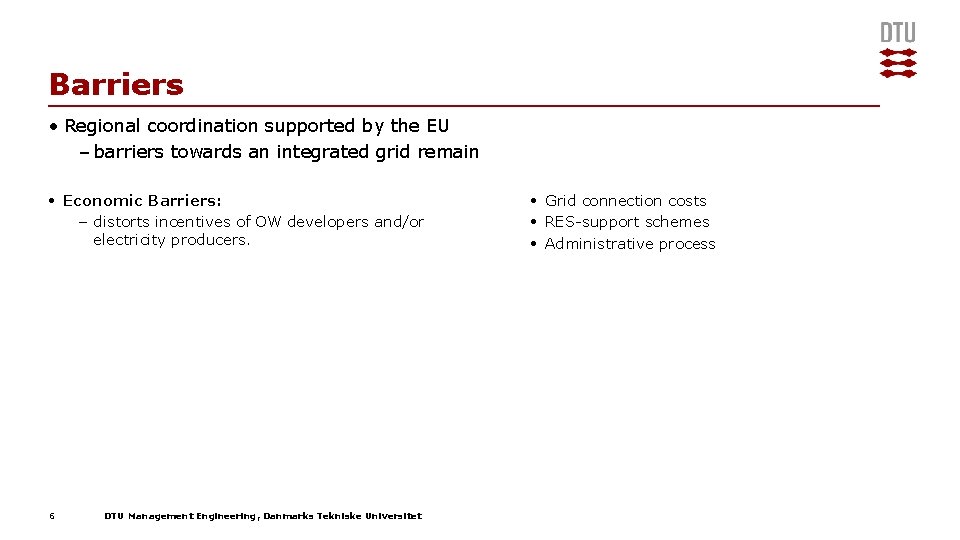 Barriers • Regional coordination supported by the EU – barriers towards an integrated grid Barriers • Regional coordination supported by the EU – barriers towards an integrated grid