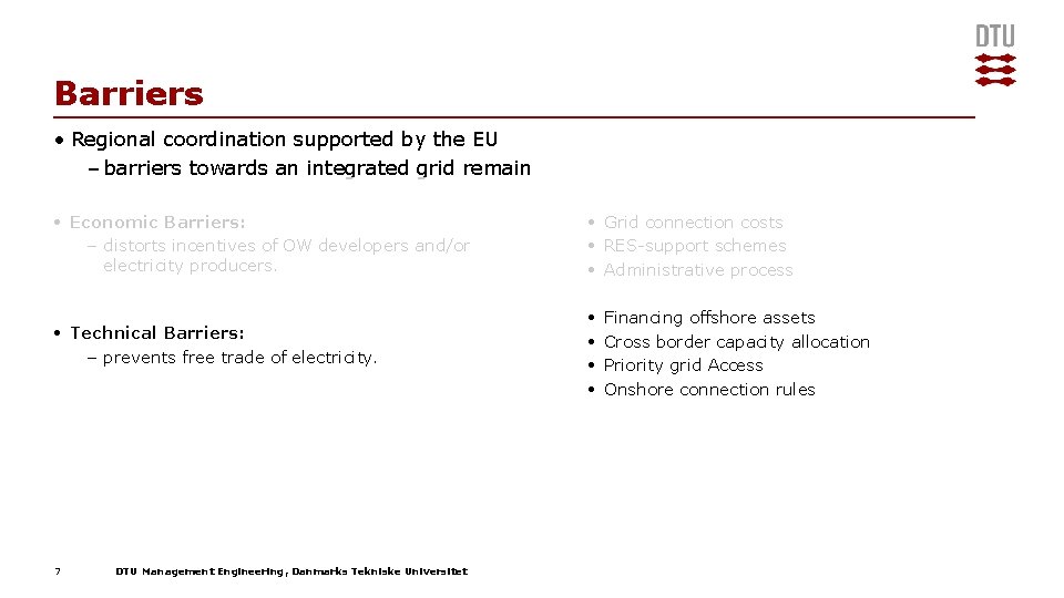 Barriers • Regional coordination supported by the EU – barriers towards an integrated grid Barriers • Regional coordination supported by the EU – barriers towards an integrated grid