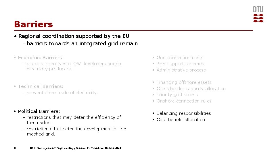 Barriers • Regional coordination supported by the EU – barriers towards an integrated grid Barriers • Regional coordination supported by the EU – barriers towards an integrated grid