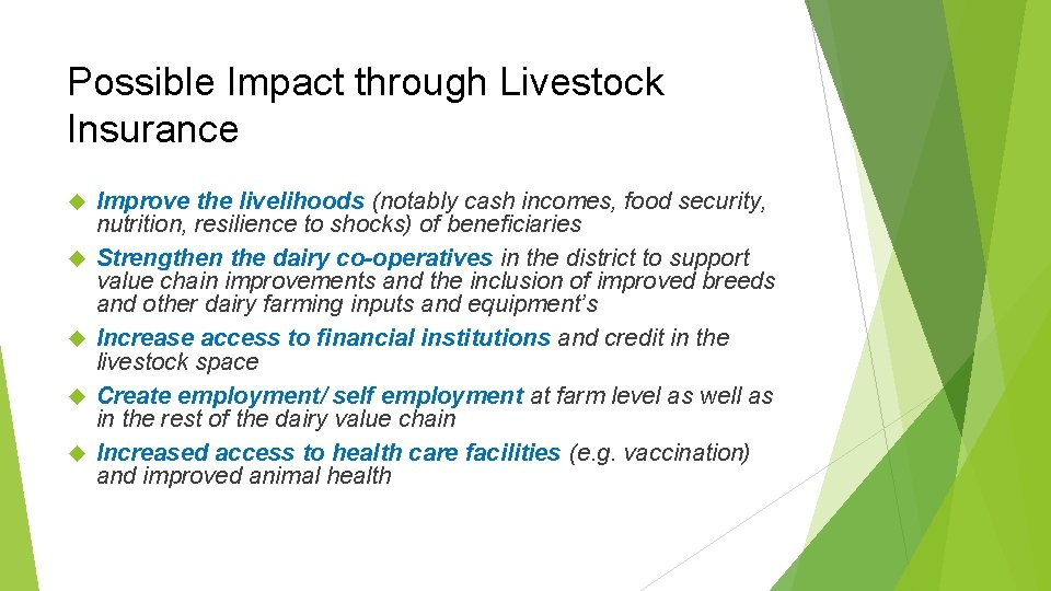 Possible Impact through Livestock Insurance Improve the livelihoods (notably cash incomes, food security, nutrition,