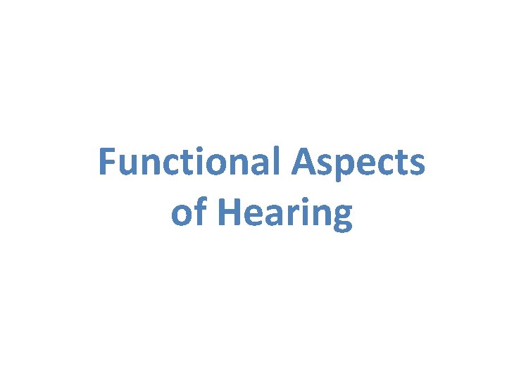 Functional Aspects of Hearing 