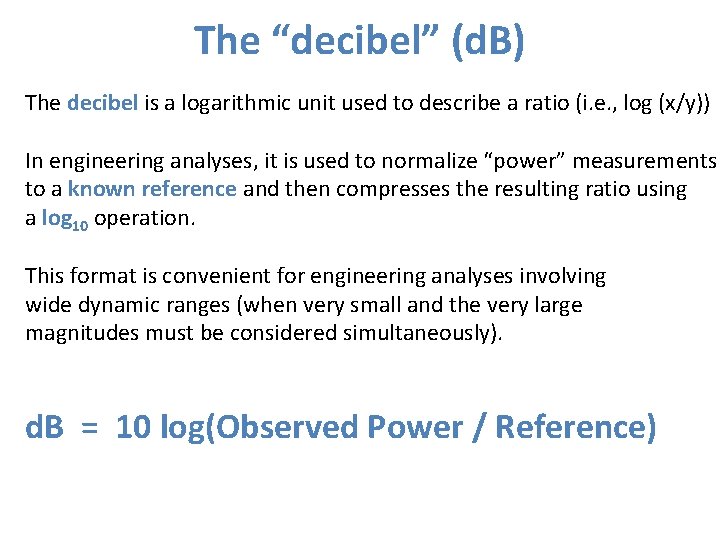 The “decibel” (d. B) The decibel is a logarithmic unit used to describe a