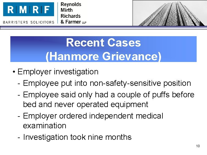 Recent Cases (Hanmore Grievance) • Employer investigation - Employee put into non-safety-sensitive position -