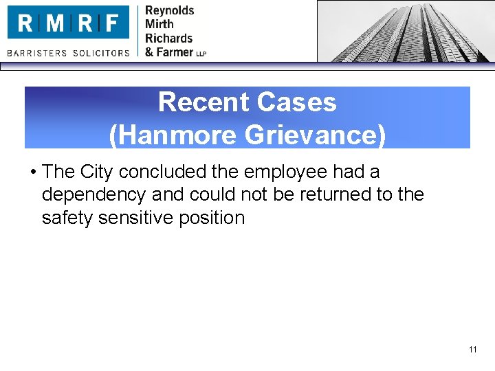 Recent Cases (Hanmore Grievance) • The City concluded the employee had a dependency and