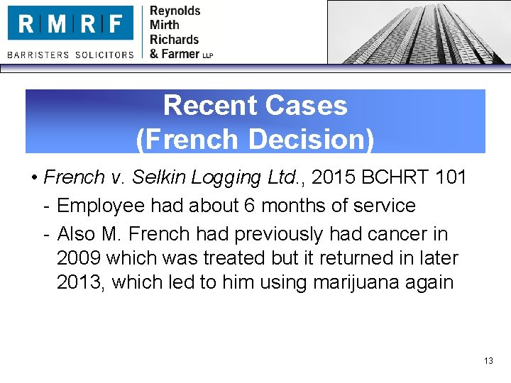 Recent Cases (French Decision) • French v. Selkin Logging Ltd. , 2015 BCHRT 101