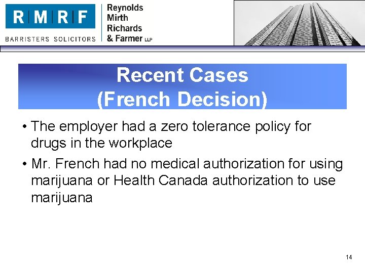 Recent Cases (French Decision) • The employer had a zero tolerance policy for drugs