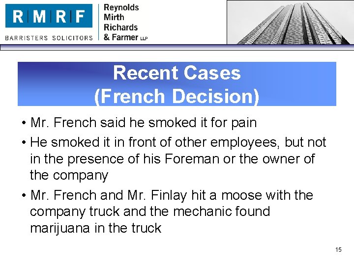 Recent Cases (French Decision) • Mr. French said he smoked it for pain •