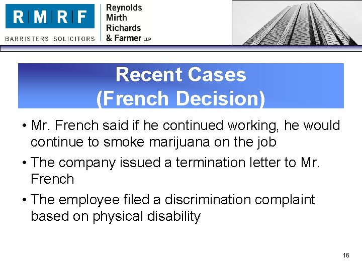 Recent Cases (French Decision) • Mr. French said if he continued working, he would