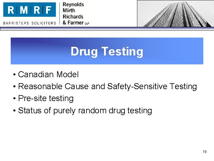 Drug Testing • Canadian Model • Reasonable Cause and Safety-Sensitive Testing • Pre-site testing
